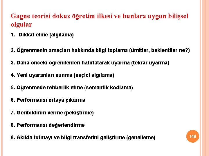 Gagne teorisi dokuz öğretim ilkesi ve bunlara uygun bilişsel olgular 1. Dikkat etme (algılama)