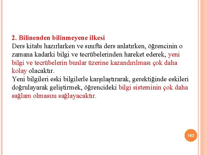 2. Bilinenden bilinmeyene ilkesi Ders kitabı hazırlarken ve sınıfta ders anlatırken, öğrencinin o zamana