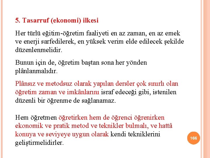 5. Tasarruf (ekonomi) ilkesi Her türlü eğitim-öğretim faaliyeti en az zaman, en az emek