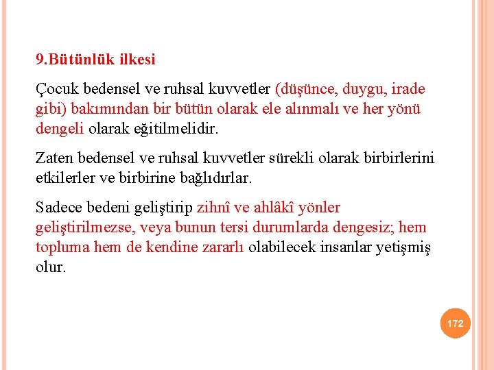 9. Bütünlük ilkesi Çocuk bedensel ve ruhsal kuvvetler (düşünce, duygu, irade gibi) bakımından bir