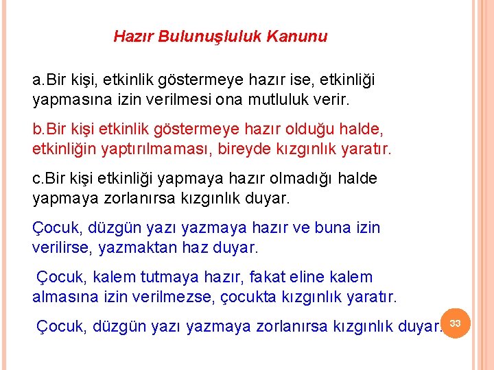 Hazır Bulunuşluluk Kanunu a. Bir kişi, etkinlik göstermeye hazır ise, etkinliği yapmasına izin verilmesi