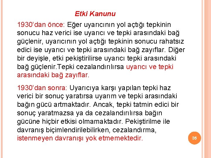 Etki Kanunu 1930’dan önce: Eğer uyarıcının yol açtığı tepkinin sonucu haz verici ise uyarıcı