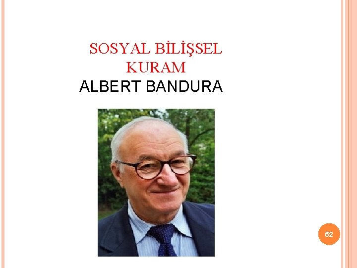 SOSYAL BİLİŞSEL KURAM ALBERT BANDURA 52 