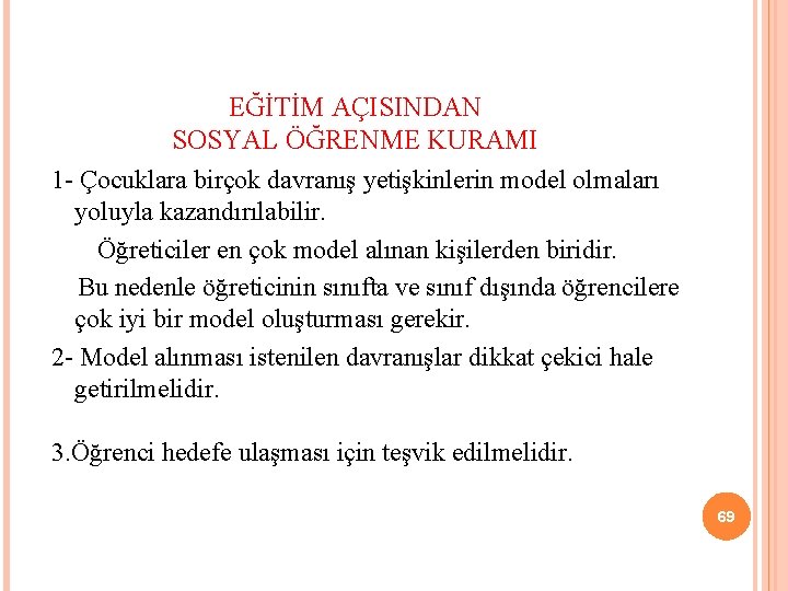 EĞİTİM AÇISINDAN SOSYAL ÖĞRENME KURAMI 1 - Çocuklara birçok davranış yetişkinlerin model olmaları yoluyla