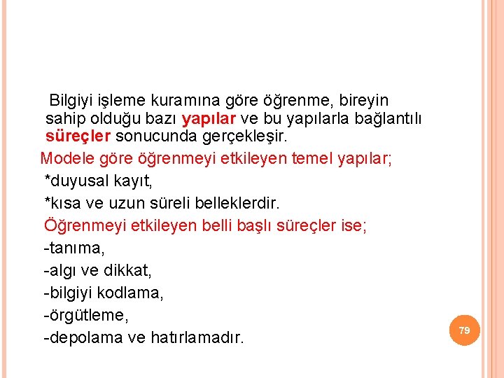  Bilgiyi işleme kuramına göre öğrenme, bireyin sahip olduğu bazı yapılar ve bu yapılarla