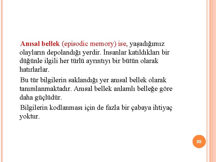 Anısal bellek (episodic memory) ise, yaşadığımız olayların depolandığı yerdir. İnsanlar katıldıkları bir düğünle ilgili
