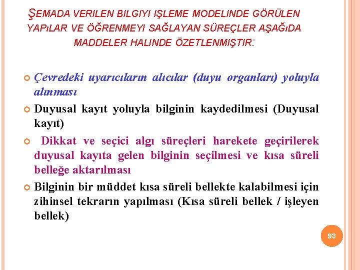 ŞEMADA VERILEN BILGIYI IŞLEME MODELINDE GÖRÜLEN YAPıLAR VE ÖĞRENMEYI SAĞLAYAN SÜREÇLER AŞAĞıDA MADDELER HALINDE