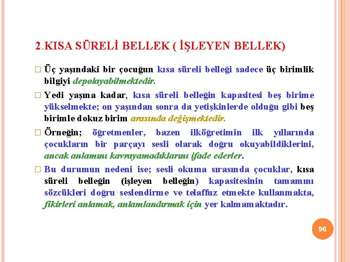 2. KISA SÜRELİ BELLEK ( İŞLEYEN BELLEK) Üç yaşındaki bir çocuğun kısa süreli belleği