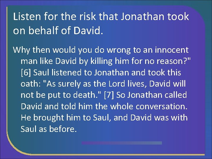 Listen for the risk that Jonathan took on behalf of David. Why then would