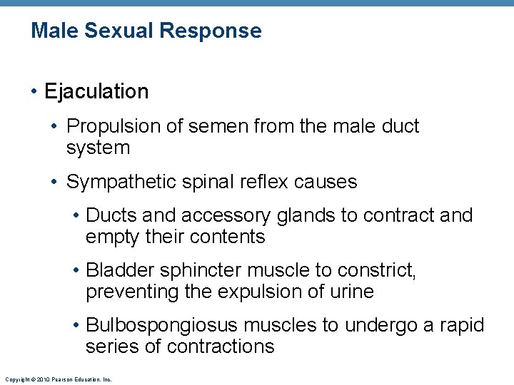 Male Sexual Response • Ejaculation • Propulsion of semen from the male duct system