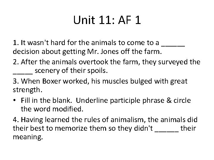 Unit 11: AF 1 1. It wasn't hard for the animals to come to
