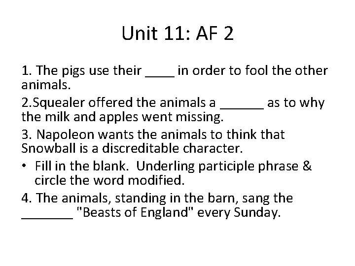 Unit 11: AF 2 1. The pigs use their ____ in order to fool