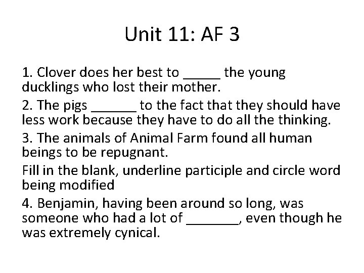 Unit 11: AF 3 1. Clover does her best to _____ the young ducklings