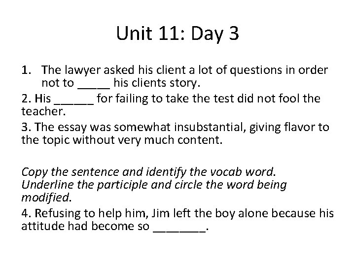 Unit 11: Day 3 1. The lawyer asked his client a lot of questions