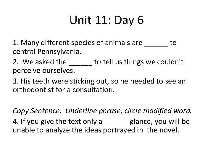 Unit 11: Day 6 1. Many different species of animals are ______ to central