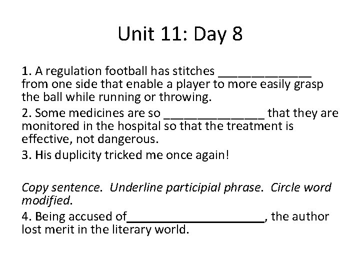 Unit 11: Day 8 1. A regulation football has stitches _______ from one side