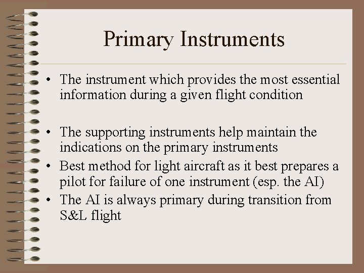 Primary Instruments • The instrument which provides the most essential information during a given