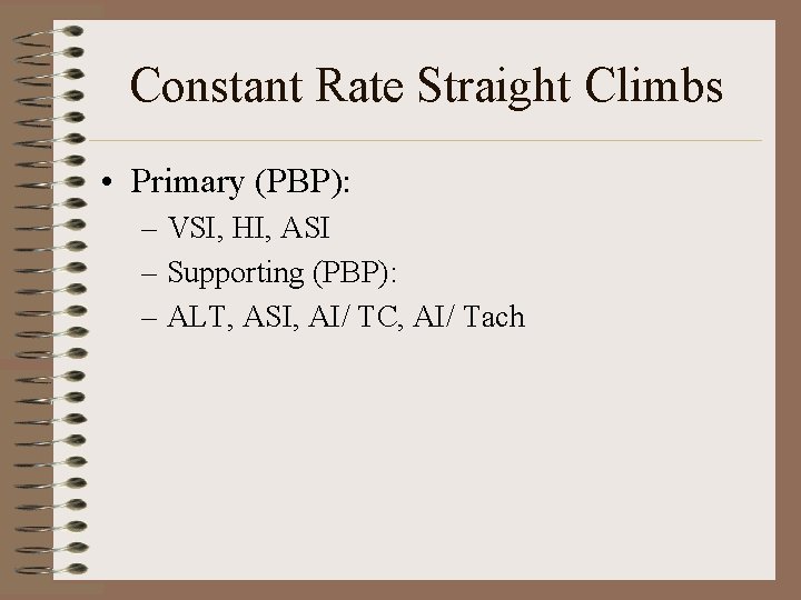 Constant Rate Straight Climbs • Primary (PBP): – VSI, HI, ASI – Supporting (PBP):