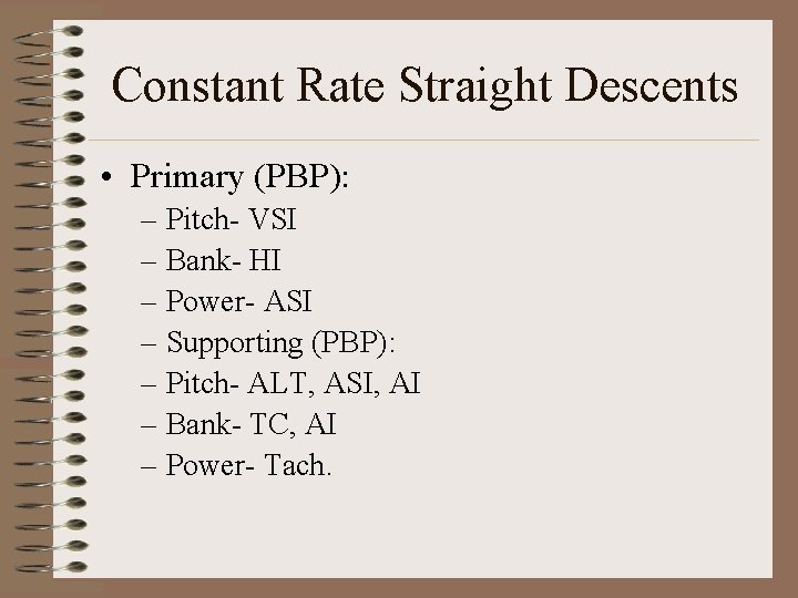 Constant Rate Straight Descents • Primary (PBP): – Pitch- VSI – Bank- HI –