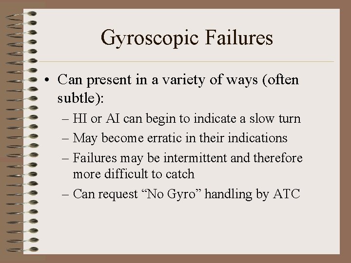 Gyroscopic Failures • Can present in a variety of ways (often subtle): – HI