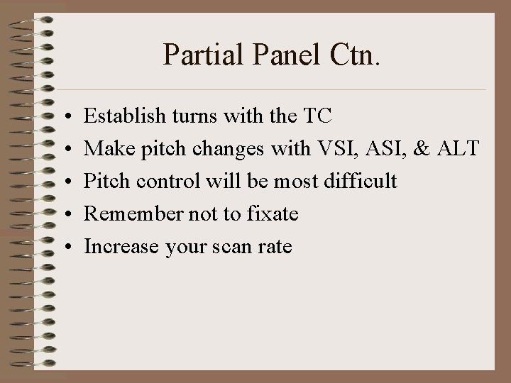 Partial Panel Ctn. • • • Establish turns with the TC Make pitch changes