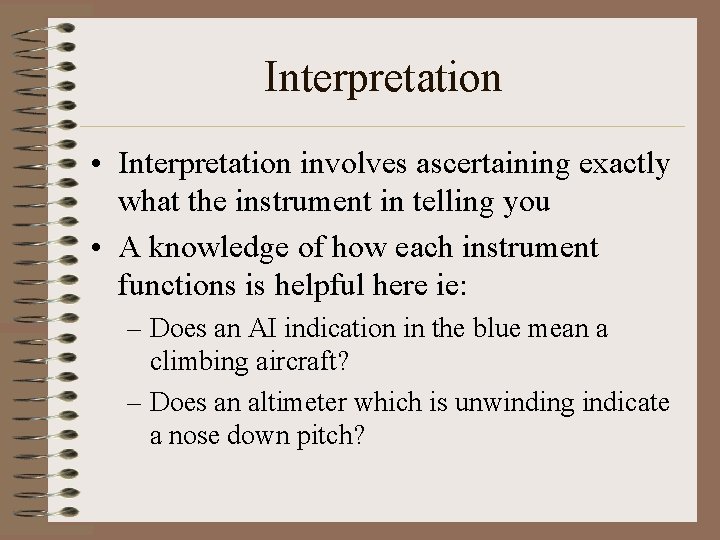 Interpretation • Interpretation involves ascertaining exactly what the instrument in telling you • A