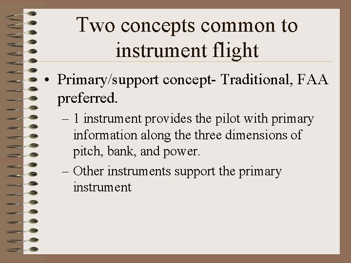 Two concepts common to instrument flight • Primary/support concept- Traditional, FAA preferred. – 1