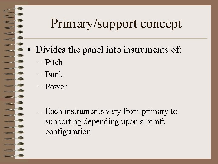 Primary/support concept • Divides the panel into instruments of: – Pitch – Bank –
