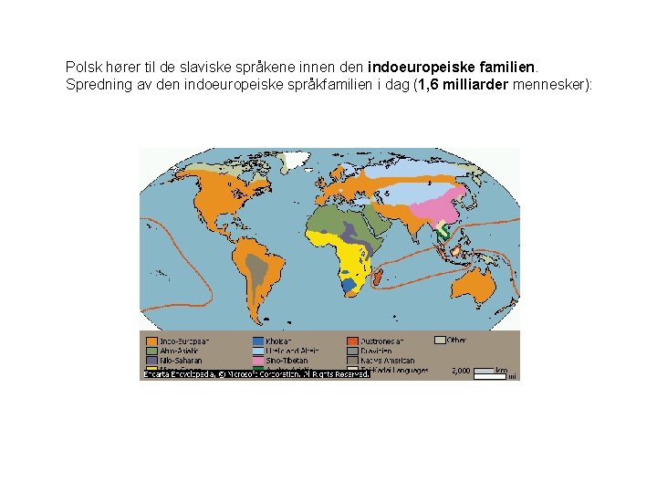 Polsk hører til de slaviske språkene innen den indoeuropeiske familien. Spredning av den indoeuropeiske