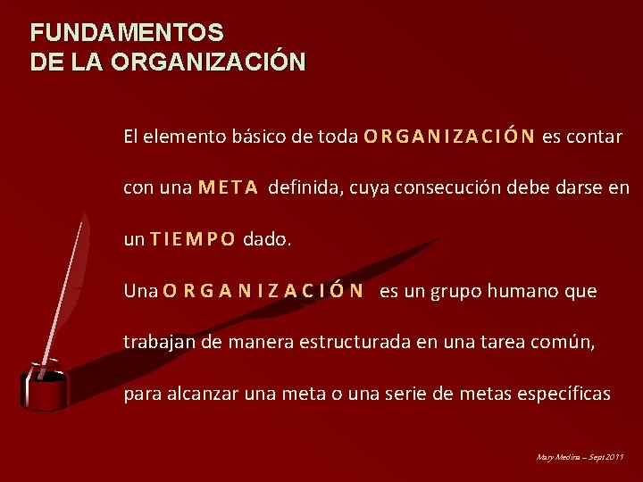 FUNDAMENTOS DE LA ORGANIZACIÓN El elemento básico de toda O R G A N