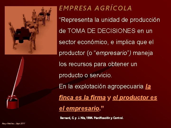 EMPRESA AGRÍCOLA “Representa la unidad de producción de TOMA DE DECISIONES en un sector