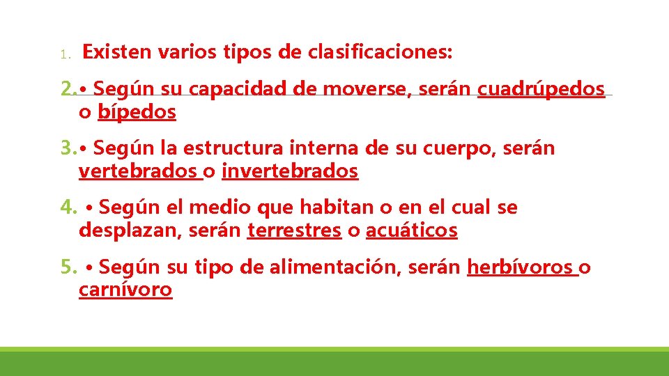 1. Existen varios tipos de clasificaciones: 2. • Según su capacidad de moverse, serán