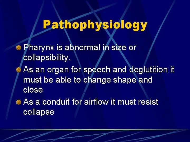 Pathophysiology Pharynx is abnormal in size or collapsibility. As an organ for speech and