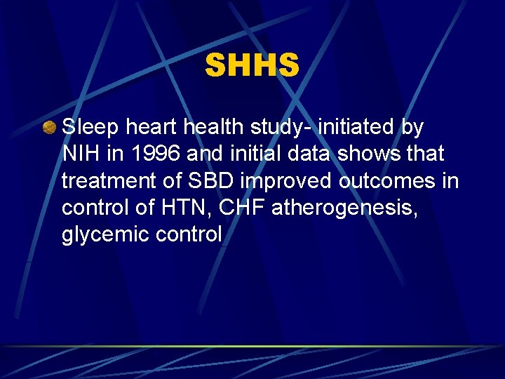 SHHS Sleep heart health study- initiated by NIH in 1996 and initial data shows