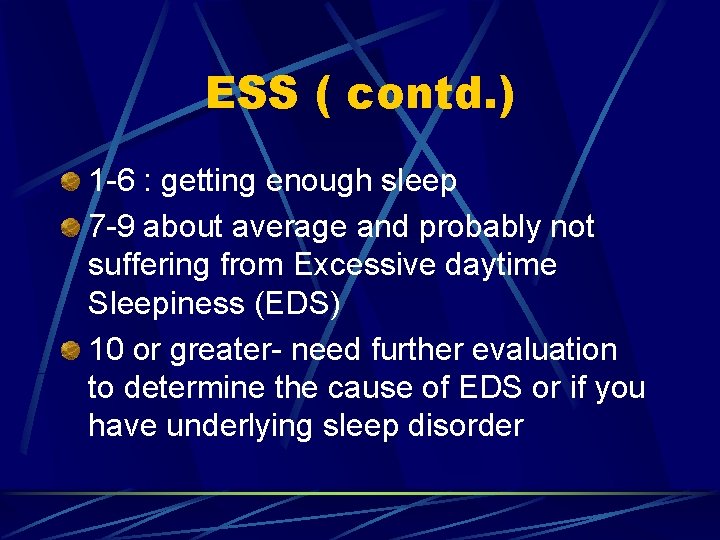 ESS ( contd. ) 1 -6 : getting enough sleep 7 -9 about average