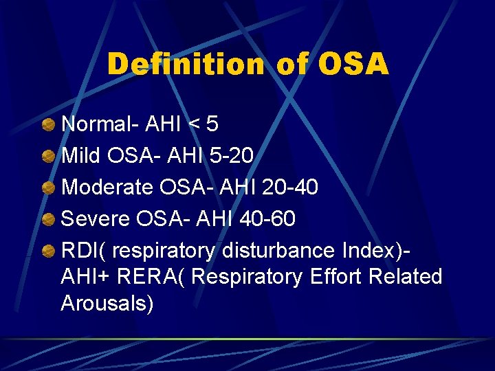 Definition of OSA Normal- AHI < 5 Mild OSA- AHI 5 -20 Moderate OSA-