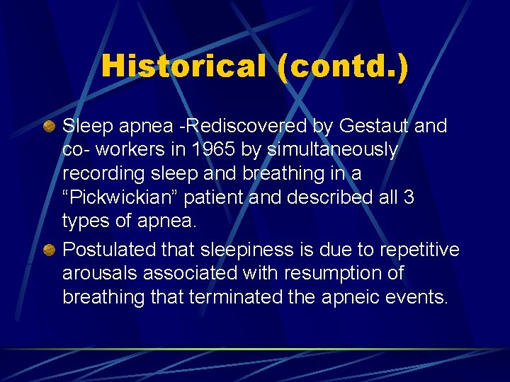 Historical (contd. ) Sleep apnea -Rediscovered by Gestaut and co- workers in 1965 by