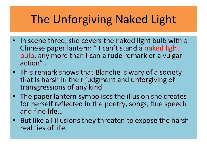The Unforgiving Naked Light • In scene three, she covers the naked light bulb The Unforgiving Naked Light • In scene three, she covers the naked light bulb