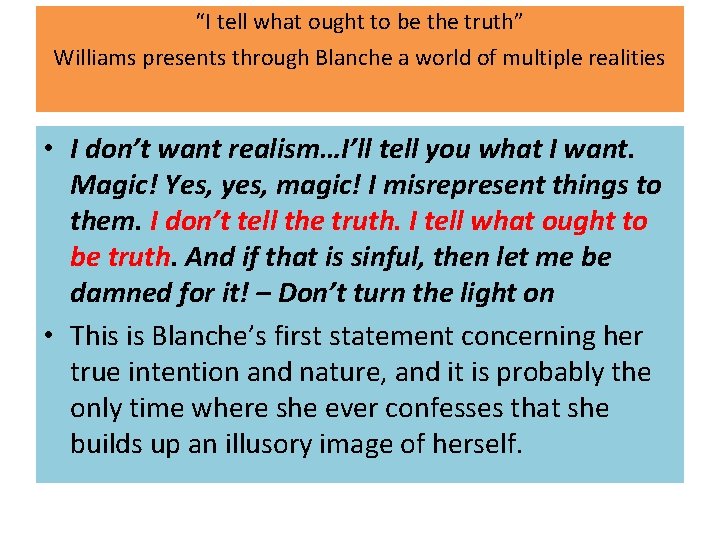 “I tell what ought to be the truth” Williams presents through Blanche a world “I tell what ought to be the truth” Williams presents through Blanche a world