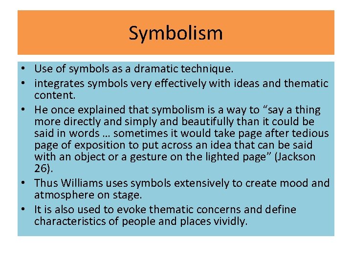 Symbolism • Use of symbols as a dramatic technique. • integrates symbols very effectively Symbolism • Use of symbols as a dramatic technique. • integrates symbols very effectively