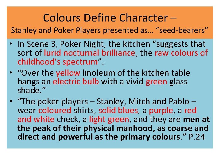 Colours Define Character – Stanley and Poker Players presented as… “seed-bearers” • In Scene Colours Define Character – Stanley and Poker Players presented as… “seed-bearers” • In Scene
