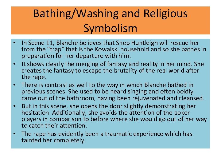 Bathing/Washing and Religious Symbolism • In Scene 11, Blanche believes that Shep Huntleigh will Bathing/Washing and Religious Symbolism • In Scene 11, Blanche believes that Shep Huntleigh will