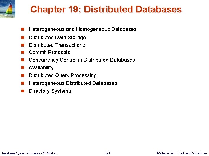 Chapter 19: Distributed Databases n Heterogeneous and Homogeneous Databases n Distributed Data Storage n
