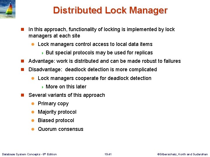 Distributed Lock Manager n In this approach, functionality of locking is implemented by lock