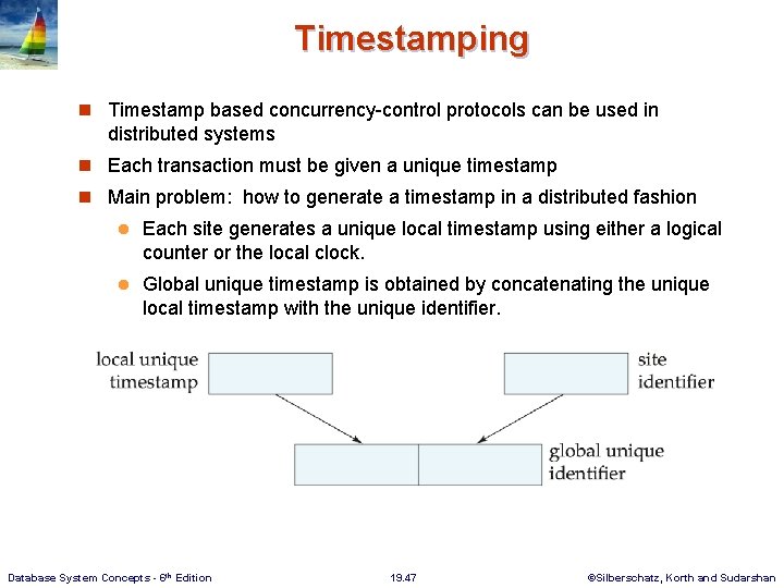 Timestamping n Timestamp based concurrency-control protocols can be used in distributed systems n Each