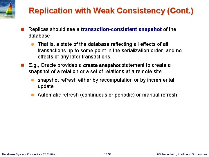 Replication with Weak Consistency (Cont. ) n Replicas should see a transaction-consistent snapshot of