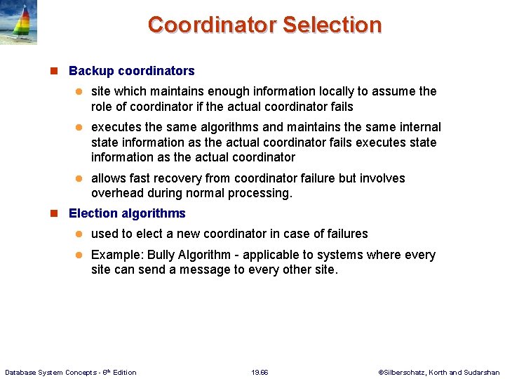 Coordinator Selection n Backup coordinators l site which maintains enough information locally to assume