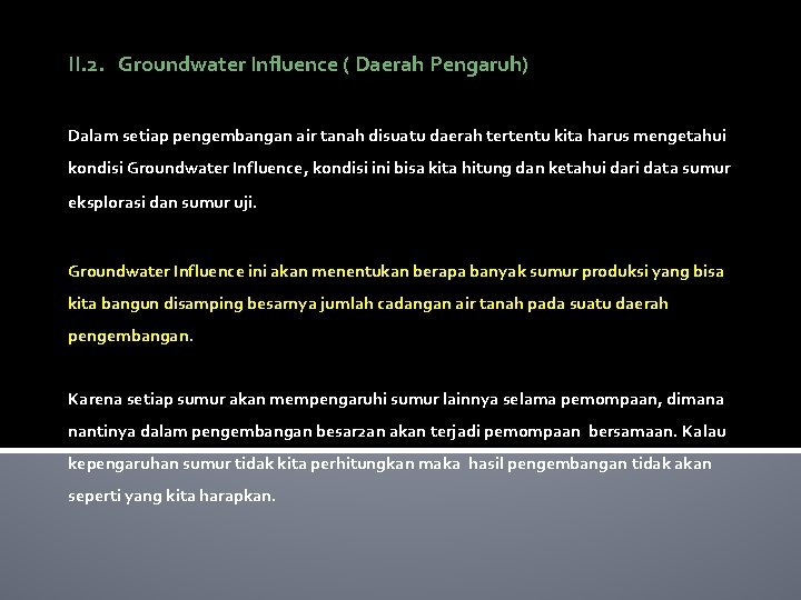 II. 2. Groundwater Influence ( Daerah Pengaruh) Dalam setiap pengembangan air tanah disuatu daerah