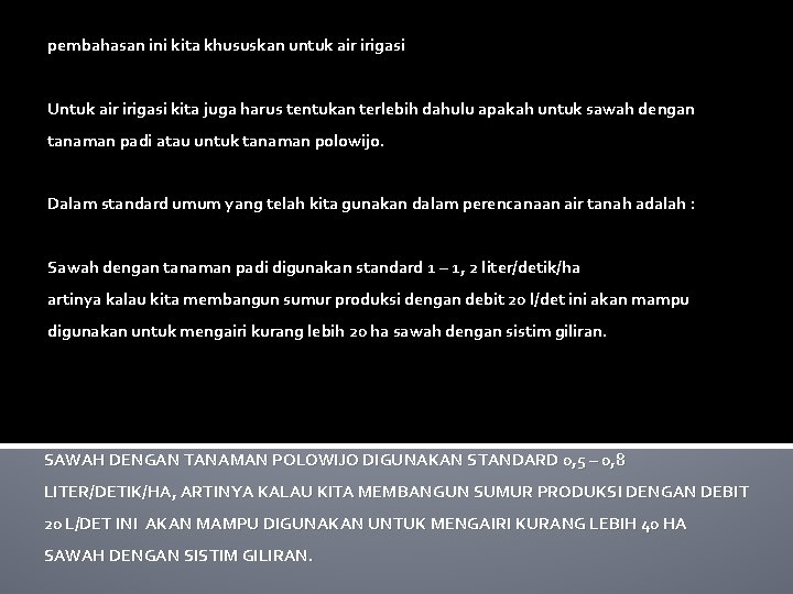 pembahasan ini kita khususkan untuk air irigasi Untuk air irigasi kita juga harus tentukan