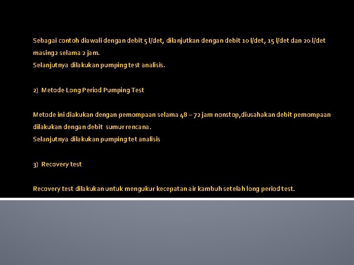 Sebagai contoh diawali dengan debit 5 l/det, dilanjutkan dengan debit 10 l/det, 15 l/det